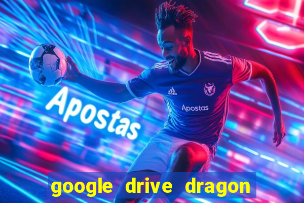 google drive dragon ball super